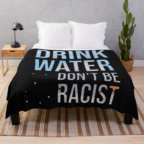 Item preview, Drink Water And Don't Be Racist designed and sold by DonmedPro1.