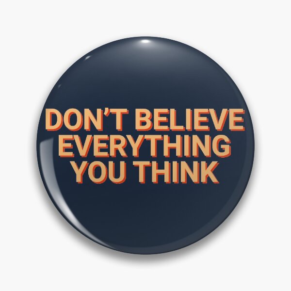 Item preview, Don't Believe Everything You Think Motivational designed and sold by Sour Soul.