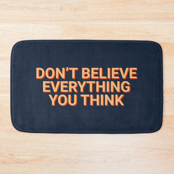 Item preview, Don't Believe Everything You Think Motivational designed and sold by Sour Soul.