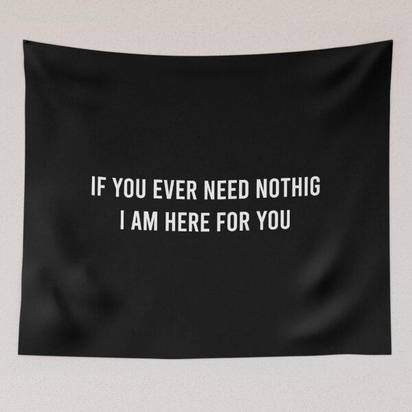 Item preview, If you ever need nothing i am here for you designed and sold by Ralu04.
