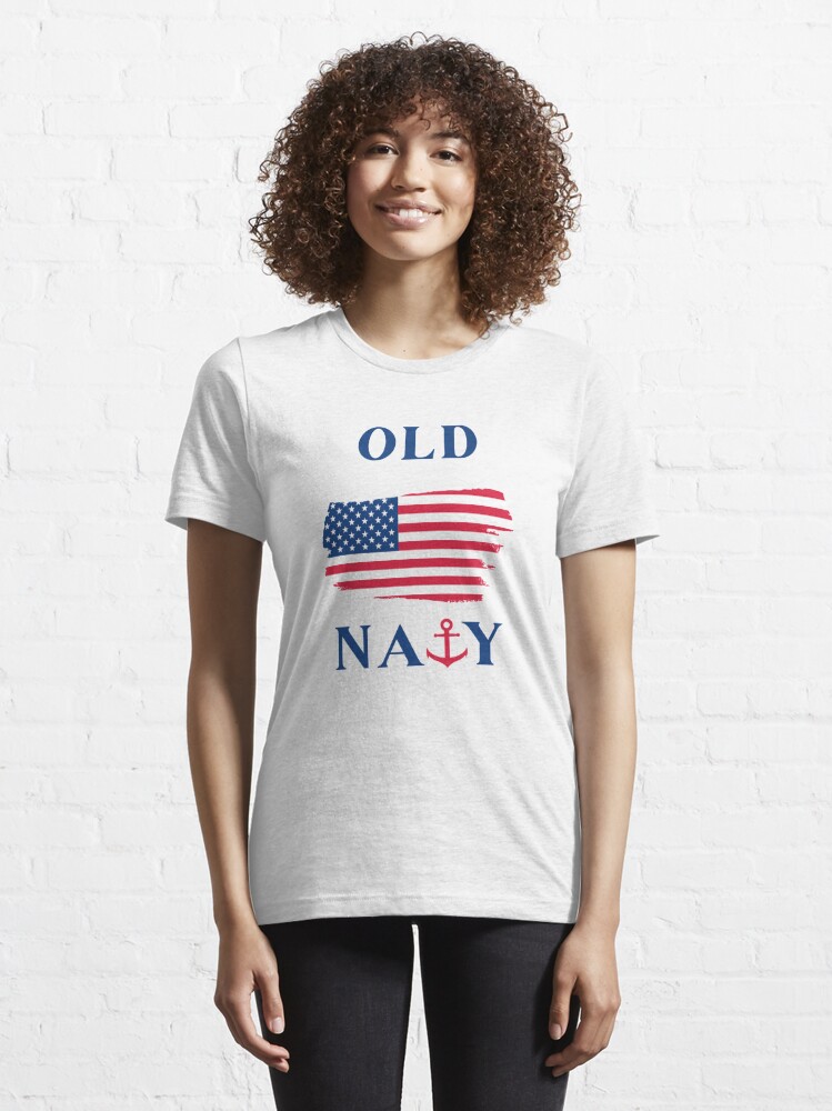 American Flag Old Navy, Navy Flag, Veterans, Fourth Of July Essential T- Shirt for Sale by daguilon