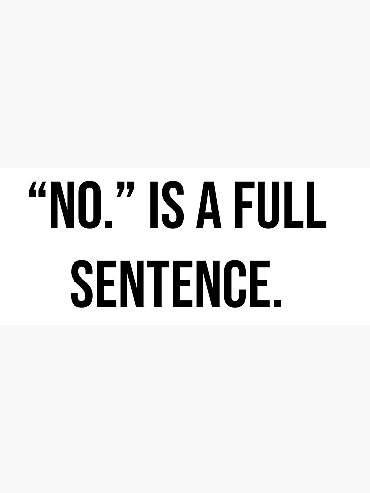 ""No."Is A Full Sentence." Sticker for Sale by Redbubble