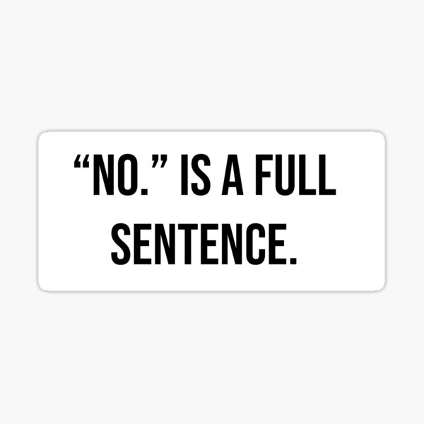 no-is-a-full-sentence-sticker-for-sale-by-theplanetpluto-redbubble