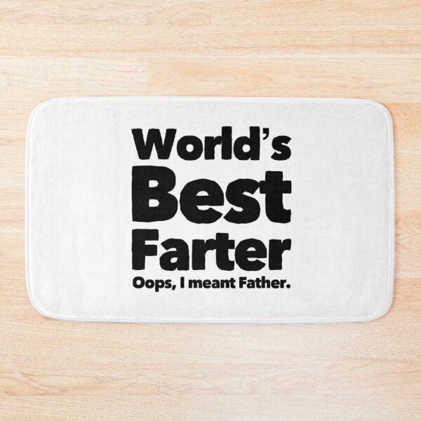 Item preview, Worlds Best Farter, Oops I Meant Father designed and sold by PRNTDADZ.