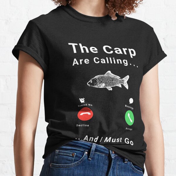 The Carp Are Calling And I Must Go Funny Carp Classic T-Shirt