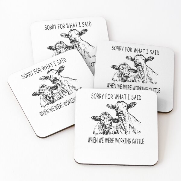 Item preview, Sorry For What I Said When We Were Working Cattle designed and sold by Grace-Lakin.