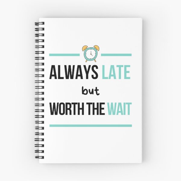 Item preview, Always Late But Worth The Wait, Never On Time, Im Always Late designed and sold by daguilon.