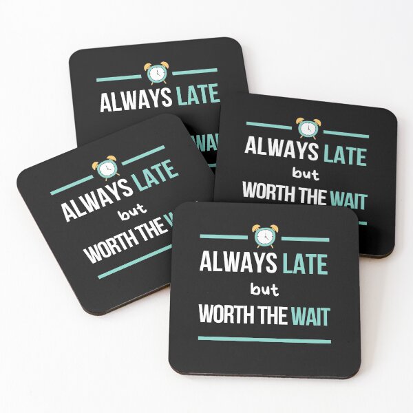 Item preview, Always Late But Worth The Wait, Never On Time, Im Always Late, Running Late designed and sold by daguilon.