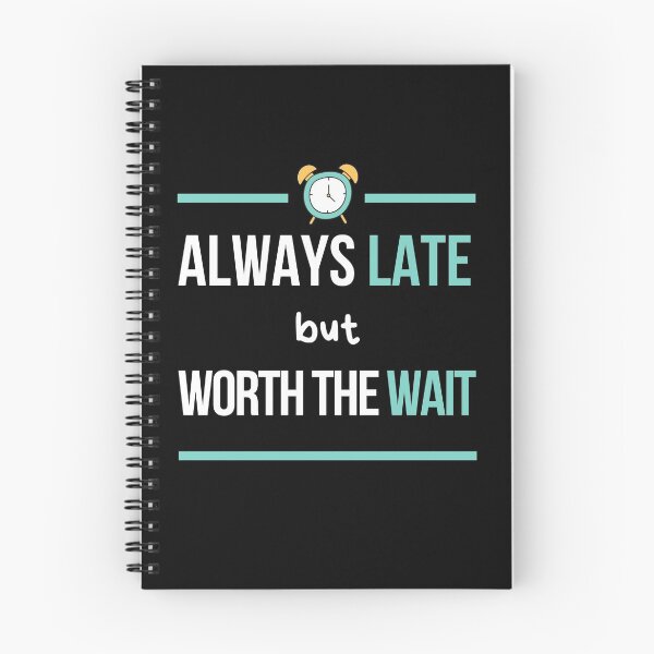 Item preview, Always Late But Worth The Wait, Never On Time, Im Always Late, Running Late designed and sold by daguilon.