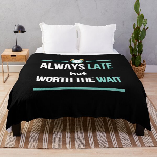 Item preview, Always Late But Worth The Wait, Never On Time, Im Always Late, Running Late designed and sold by daguilon.