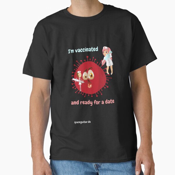 I'm vaccinated and ready for a date Classic T-Shirt