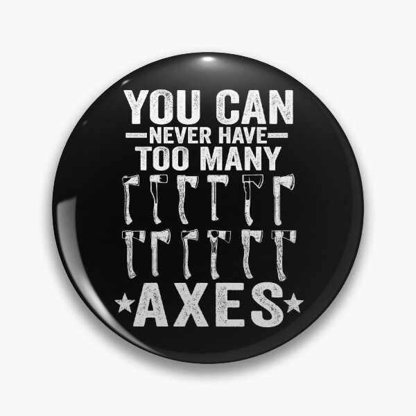 Item preview, Axe Throwing Gift You Can Never Have Too Many Axes designed and sold by Stronzi.