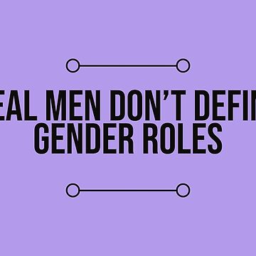 Artwork thumbnail, Real Men Don't Define Gender Roles by Eric Londergan