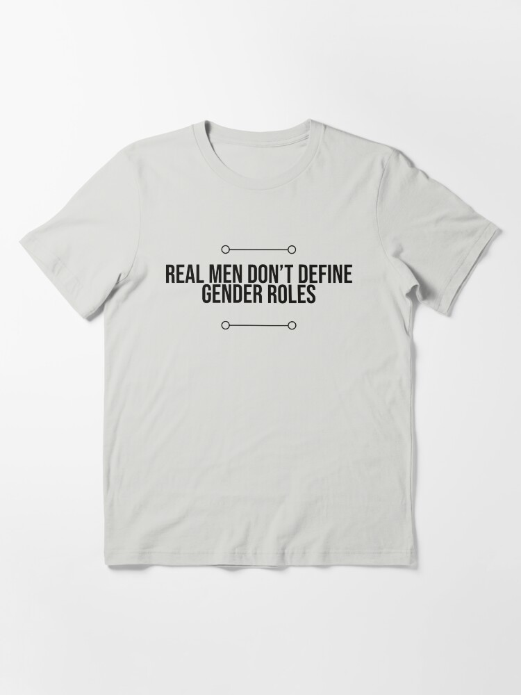 Thumbnail 3 of 7, Essential T-Shirt, Real Men Don't Define Gender Roles designed and sold by EricLondergan.