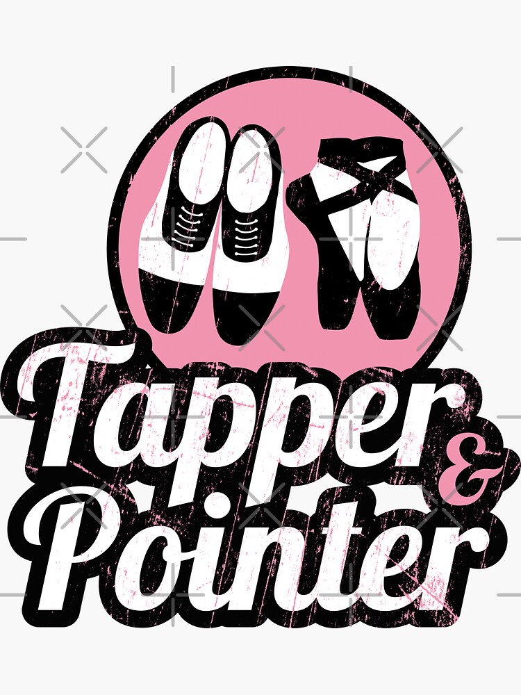 "Funny Tap dancing gift Tapper and pointer tap dance related gifts