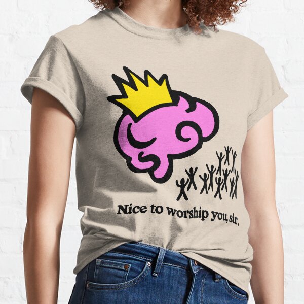 Nice to Worship You, Sir Classic T-Shirt