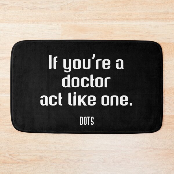 Item preview, Act like a doctor - white text - DOTS designed and sold by SoftMochi707.