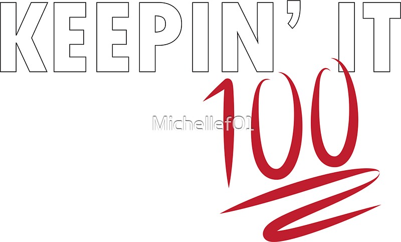 Keepin It 100: Stickers | Redbubble