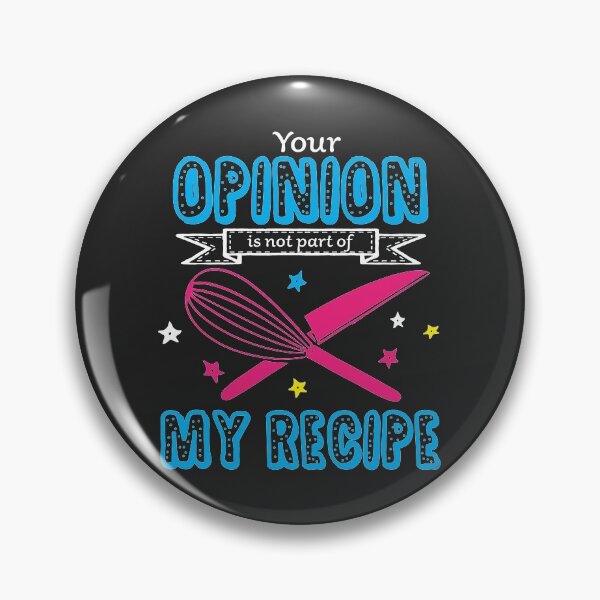 Item preview, Your opinion is not part of my recipe V2 - funny cooking quotes designed and sold by DebbisPalette.