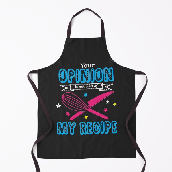 Item preview, Your opinion is not part of my recipe V2 - funny cooking quotes designed and sold by DebbisPalette.