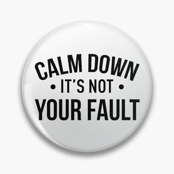 Item preview, Calm Down It's Not Your Fault designed and sold by FilipeFerreira.