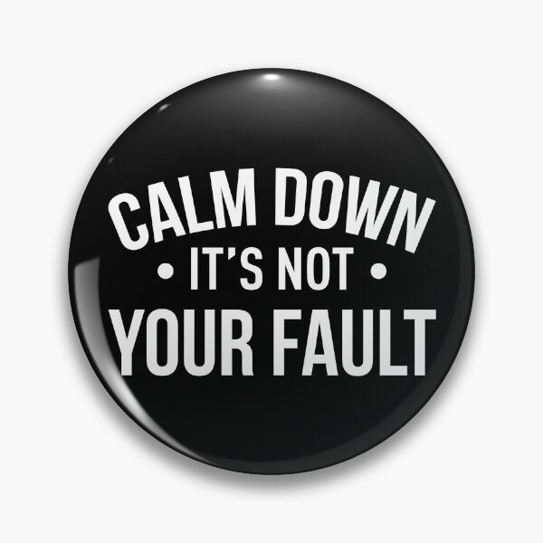 Item preview, Calm Down It's Not Your Fault (White) designed and sold by FilipeFerreira.