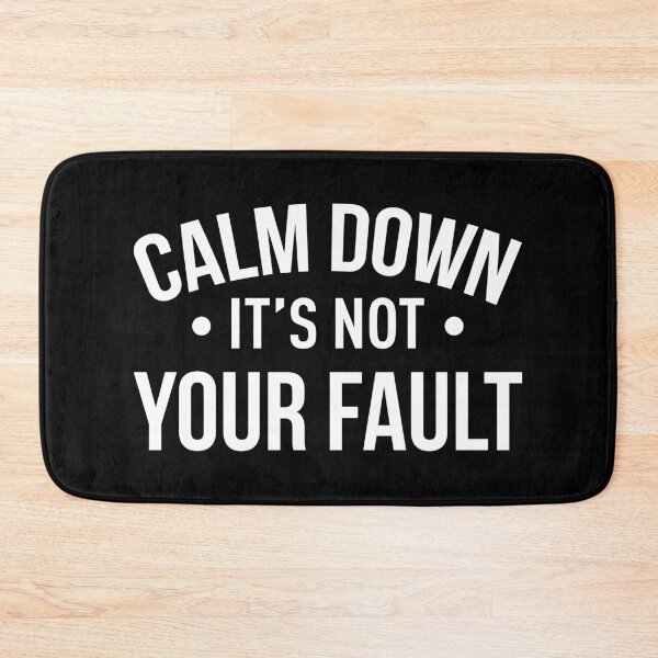 Item preview, Calm Down It's Not Your Fault (White) designed and sold by FilipeFerreira.