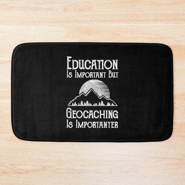 Item preview, Education Is Important But Geocaching Is Importanter designed and sold by Cat Lady Designs.