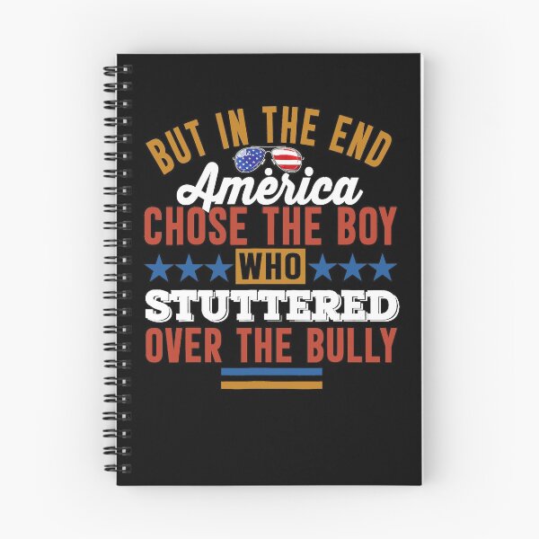 Item preview,  In The End, America Chose the Boy who Stuttered Over Bully designed and sold by Imadovic.