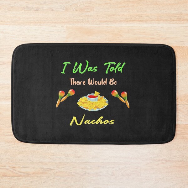 Item preview, I Was Told There Would Be Nachos Funny Shirt designed and sold by TownDesigns.