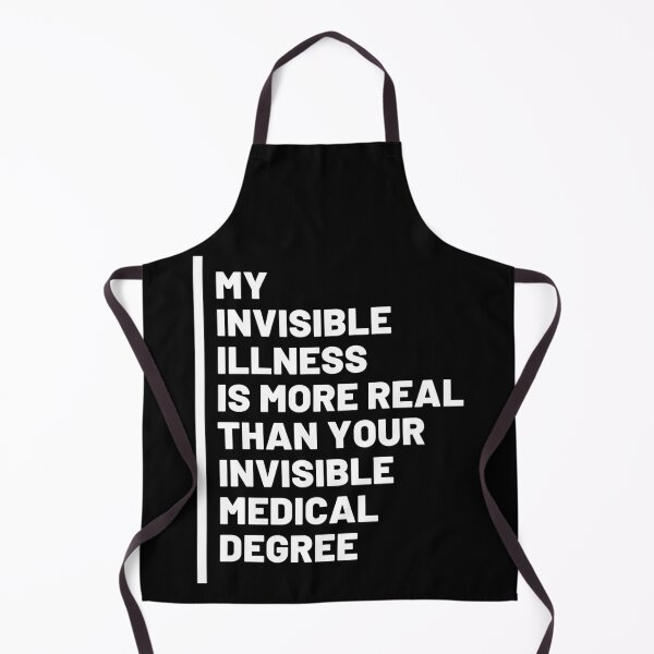 Item preview, My Invisible Illness Is More Real Than Your Invisible Medical Degree designed and sold by N44Prints.