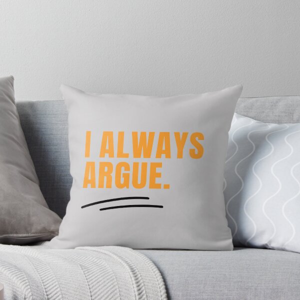 Item preview, I Always Argue designed and sold by g-raph.
