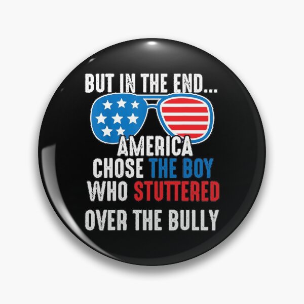 Item preview, In The End, America Chose the Boy who Stuttered Over Bully designed and sold by Imadovic.