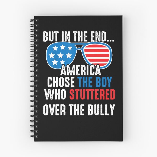 Item preview, In The End, America Chose the Boy who Stuttered Over Bully designed and sold by Imadovic.