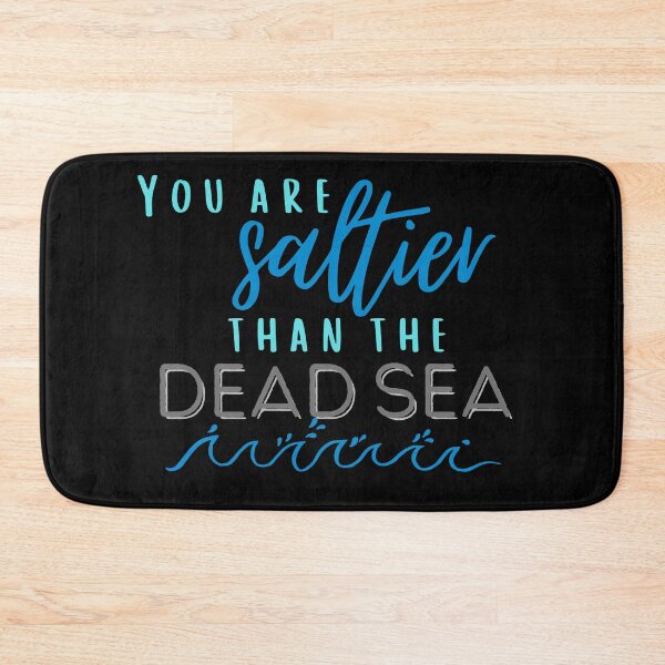 Item preview, You Are Saltier than the Dead Sea designed and sold by indigofox-x.