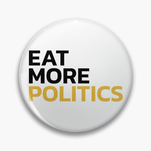 Item preview, Eat More Politics designed and sold by Chubuter.