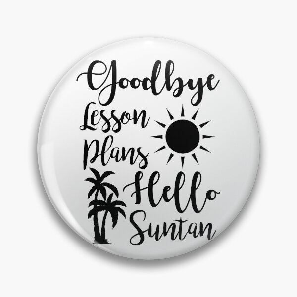 Item preview, Goodbye Lesson Plans Hello Suntan designed and sold by Amineharoni.