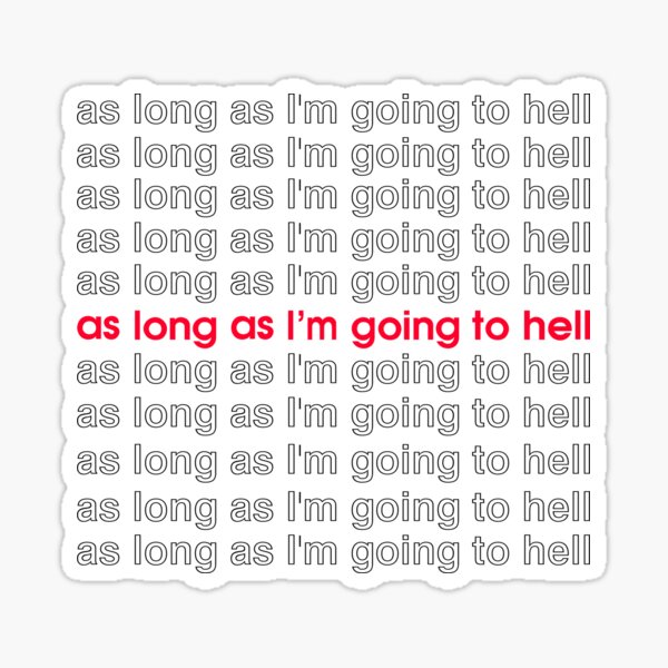 Item preview, as long as i'm going to hell designed and sold by whendawn.