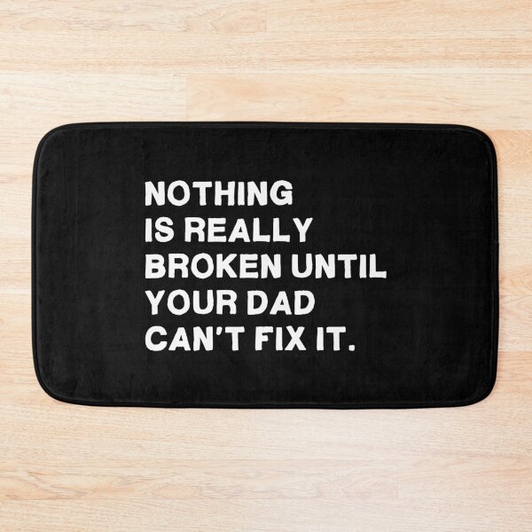 Item preview, Nothing Is Really Broken Until Your Dad Can't Fix It - Funny Fathers Day designed and sold by T-shirt For You.