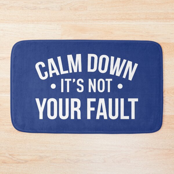 Item preview, Calm Down It's Not Your Fault (Blue BG) designed and sold by FilipeFerreira.