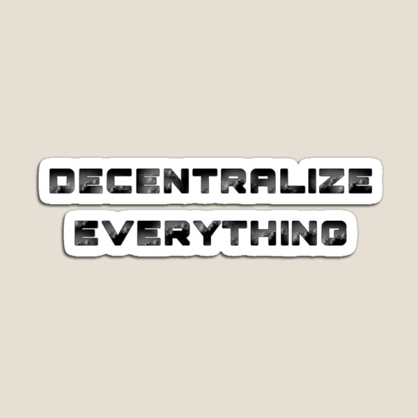 Item preview, Decentralize Everything designed and sold by Brad Chambers.