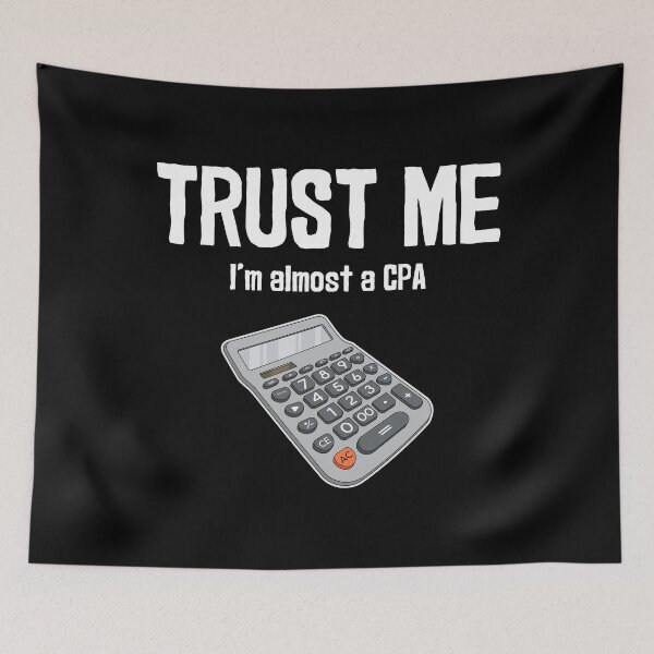 Item preview, Trust Me Accounting Humor Graduation CPA Exam product designed and sold by jakehughes2015.