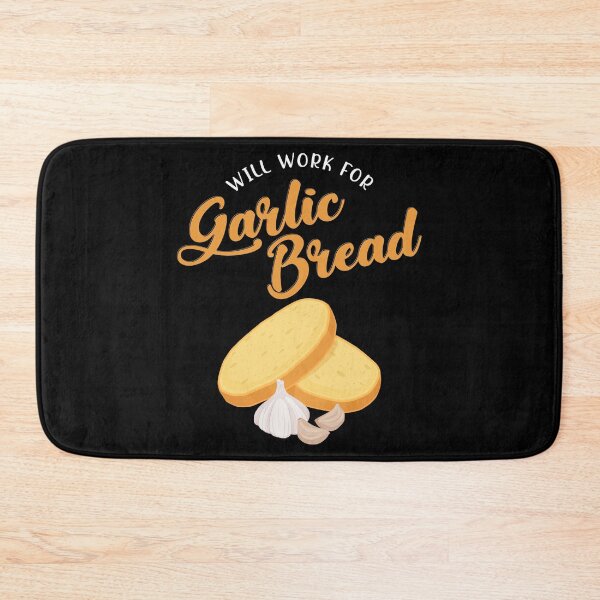 Item preview, Funny Will Work For Garlic Bread print designed and sold by jakehughes2015.