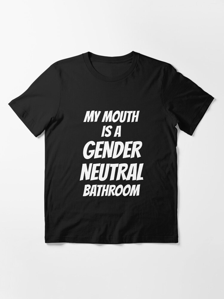 my mouth is a gender neutral bathroom shirt