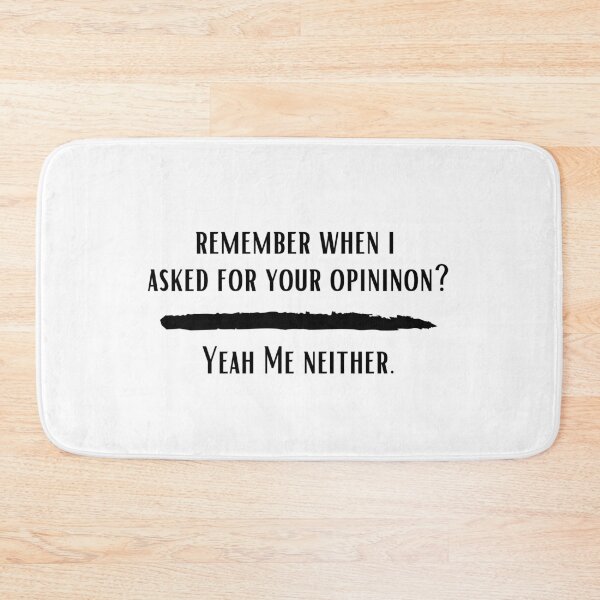 Item preview, Remember when I asked for your opinion designed and sold by Hab2.