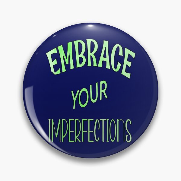 Item preview, Embrace Your Imperfections designed and sold by goodguy53.