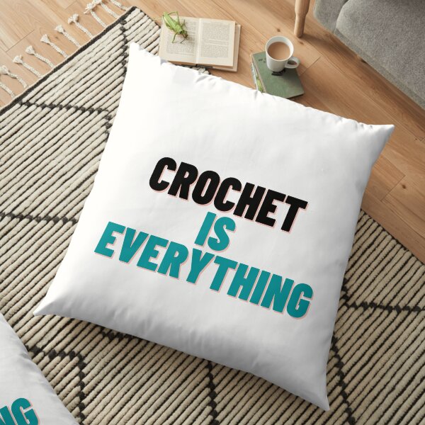 Crochet Is Everything Floor Pillow