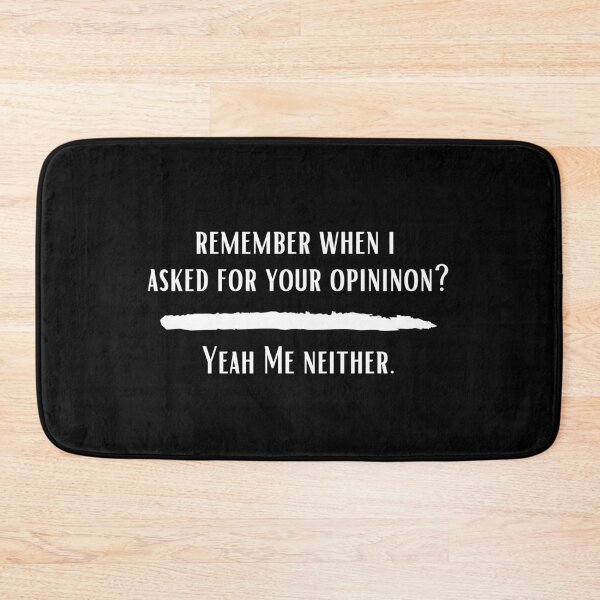 Item preview, Remember when I asked for your opinion yeah me neither designed and sold by Hab2.