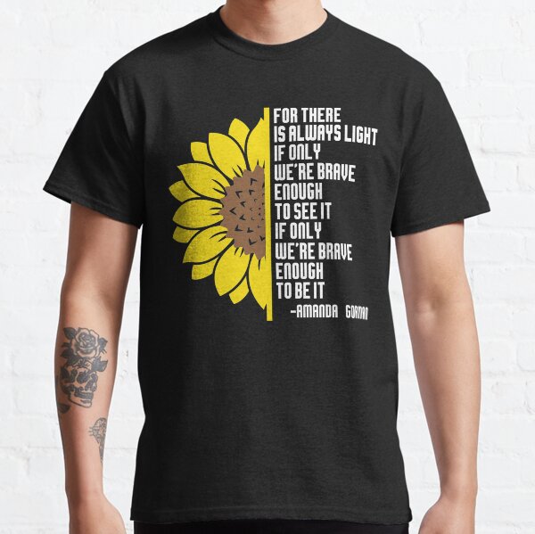 Vista previa del artículo con la obra «Siempre hay luz Camisa, Lo suficientemente valiente para verla, Lo suficientemente valiente para serlo, Diseño de girasol Girasol», diseñado y vendido por 26funy.