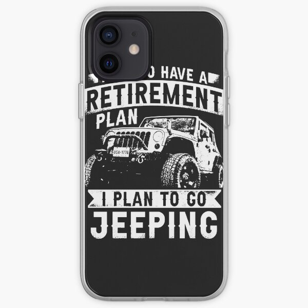 Yes I Do Have A Retirement Plan I Plan to Go Jeeping Jeep Offroad Defender 4x4 Wrangler Rubicon jeep mechanic mud iPhone Soft Case